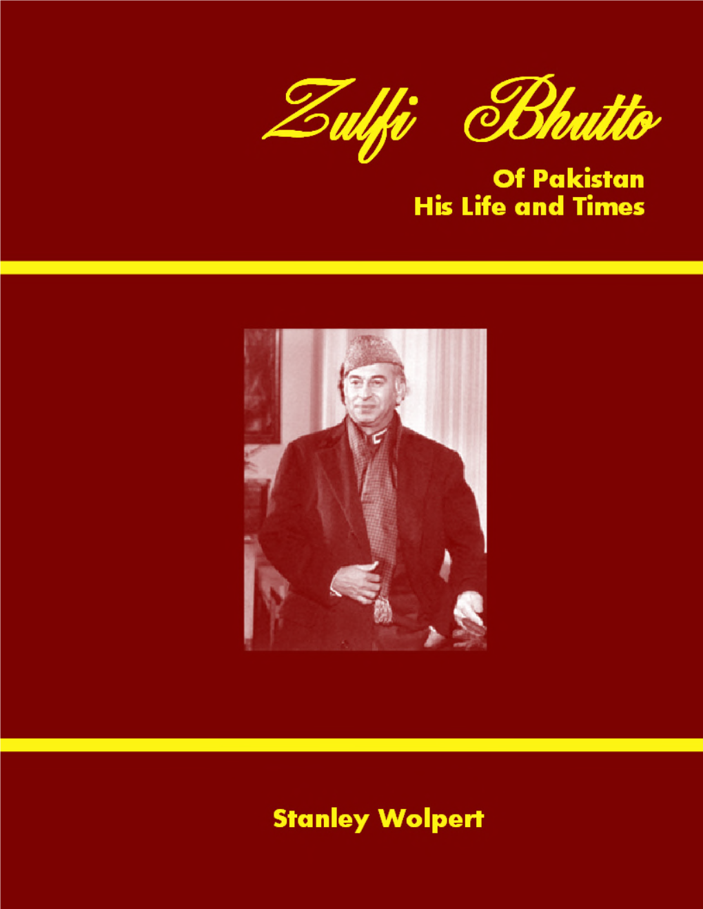 Zulfi Bhutto of Pakistan, by Stanley Wolpert