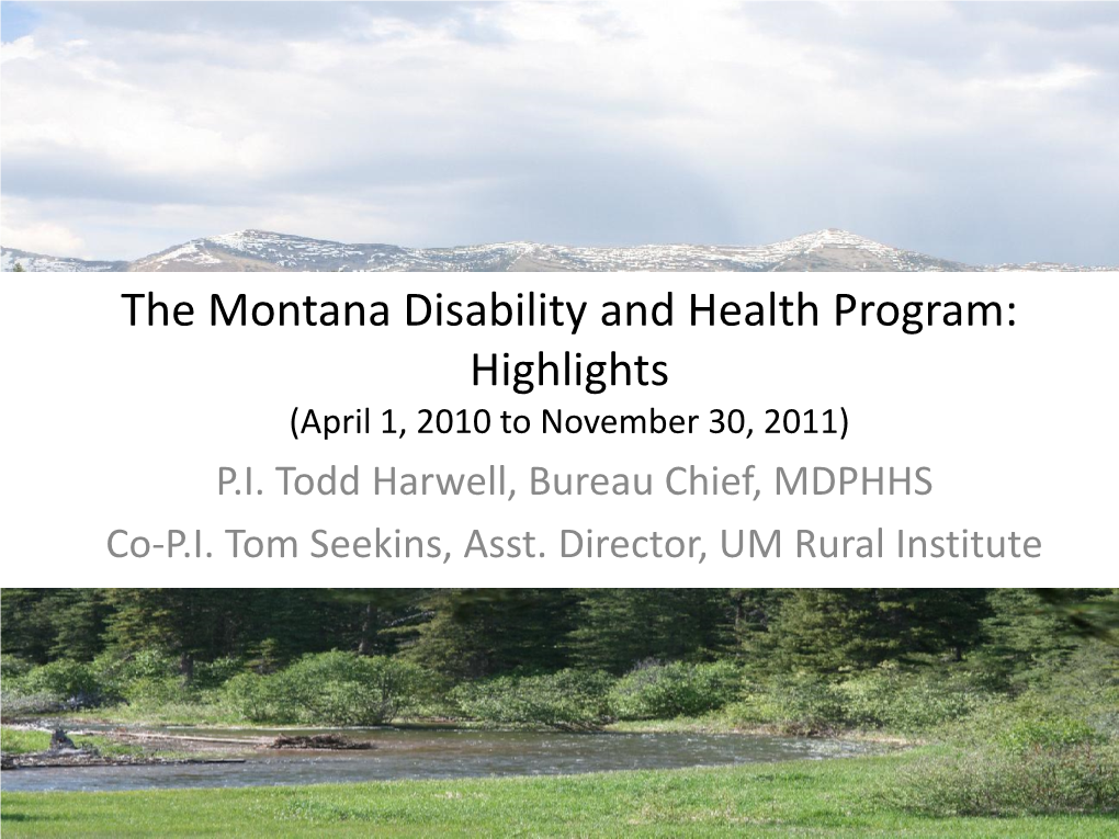 The Montana Disability and Health Program: Highlights (April 1, 2010 to November 30, 2011) P.I