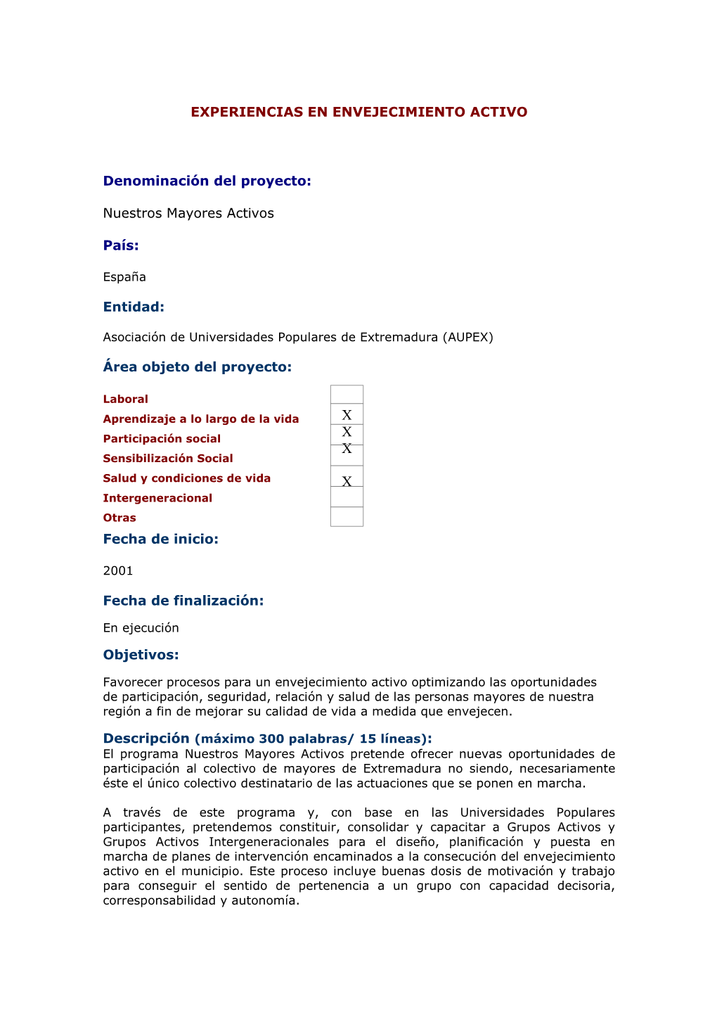 X X Sensibilización Social Salud Y Condiciones De Vida X Intergeneracional Otras Fecha De Inicio