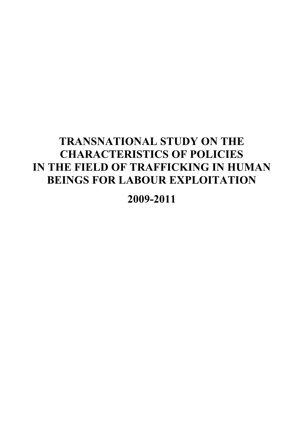 Transnational Study on the Characteristics of Policies in the Field of Trafficking in Human Beings for Labour Exploitation 2009-2011