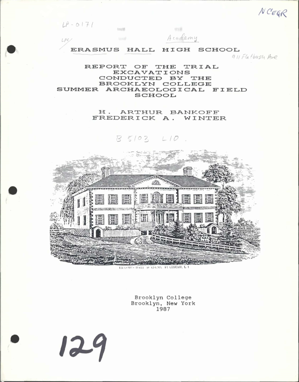 ERASMUS HALL High SCHOOL Q I{ Fc& 11;(($'-1 Jih.Oe REPORT of the TRIAL EXCAVATIONS CONDUCTED by the BROOKLYN COLLEGE SUMMER ARCHAEOLOGICAL FIELD SCHOOL