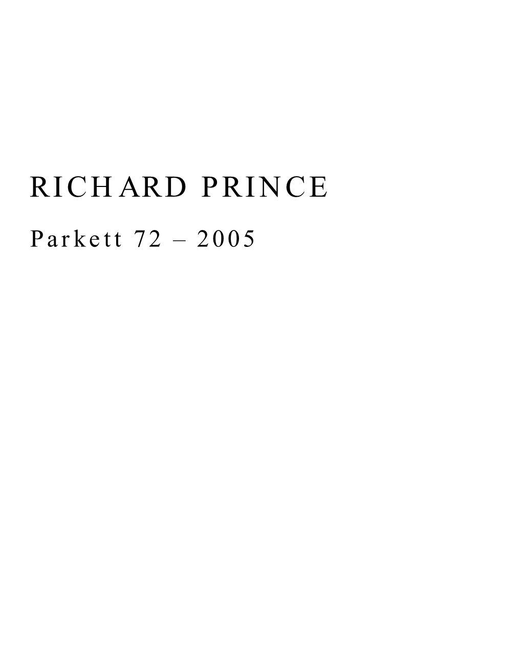 RICHARD PRINCE Parkett 72 – 2005 R Ichard P Rince