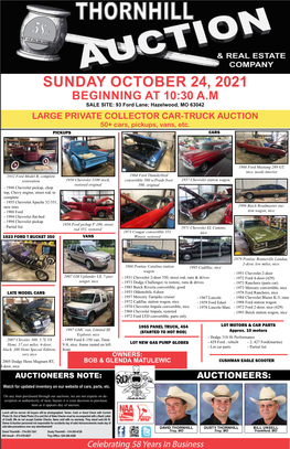 SUNDAY OCTOBER 24, 2021 BEGINNING at 10:30 A.M SALE SITE: 93 Ford Lane; Hazelwood, MO 63042 LARGE PRIVATE COLLECTOR CAR-TRUCK AUCTION 50+ Cars, Pickups, Vans, Etc