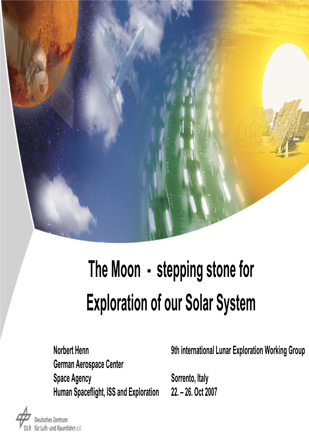 The Moon - Stepping Stone for Exploration of Our Solar System