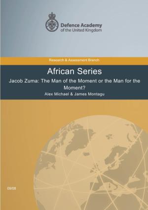 Jacob Zuma: the Man of the Moment Or the Man for the Moment? Alex Michael & James Montagu
