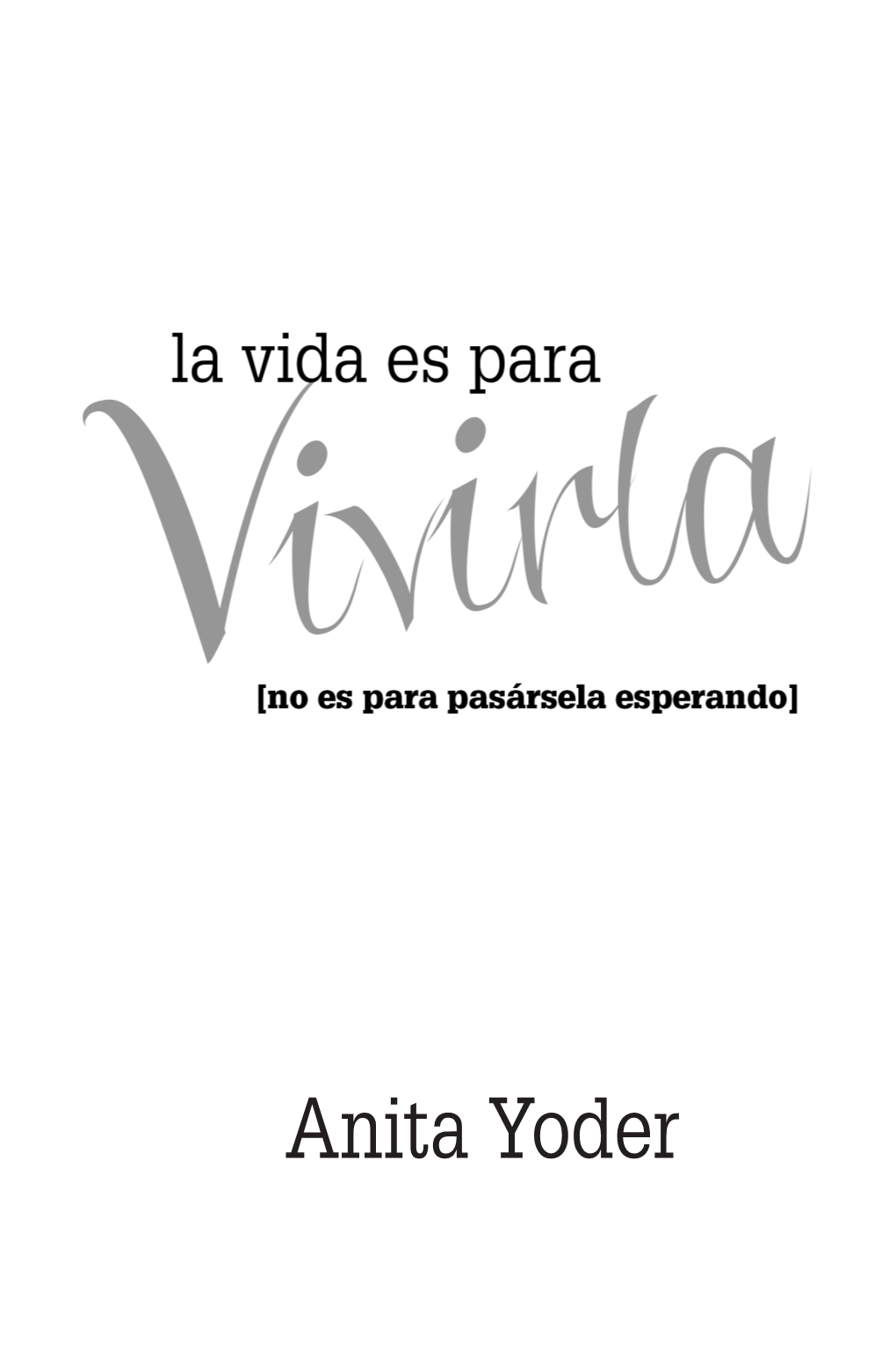 Anita Yoder II LA VIDA ES PARA VIVIRLA