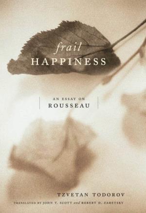 Frail Happiness : an Essay on Rousseau / Tzvetan Todorov ; Translated by John T