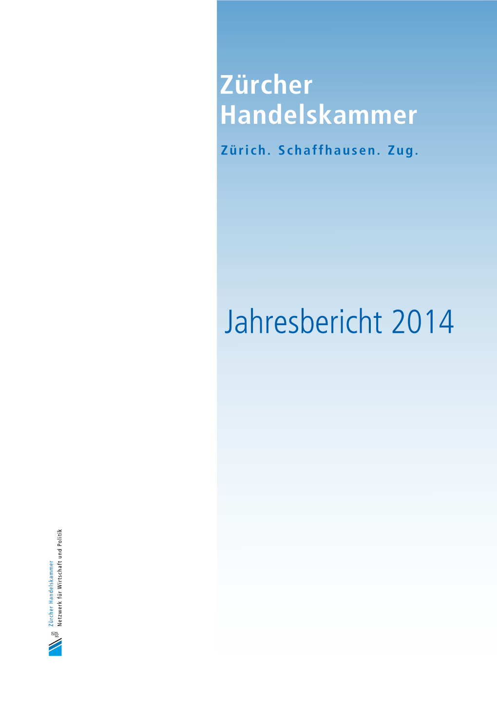Jahresbericht 2014 Zürcher Handelskammer Wirtschaft Und Politik Netzwerk Für 2 Wort Der Präsidentin 3