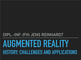 Jens Reinhardt Augmented Reality History, Challenges and Applications Jens Reinhardt - Grid School - 30.8.2017