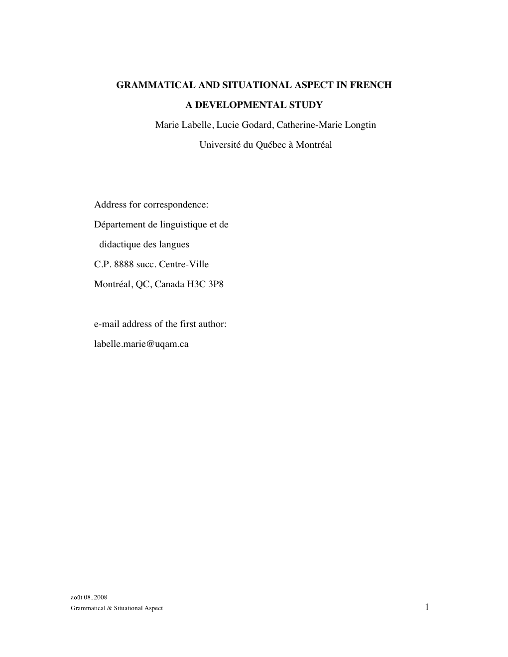 GRAMMATICAL and SITUATIONAL ASPECT in FRENCH a DEVELOPMENTAL STUDY Marie Labelle, Lucie Godard, Catherine-Marie Longtin Université Du Québec À Montréal