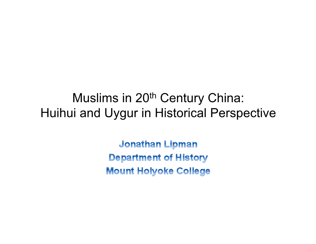 Muslims in 20Th Century China: Huihui and Uygur in Historical Perspective Questions and Themes