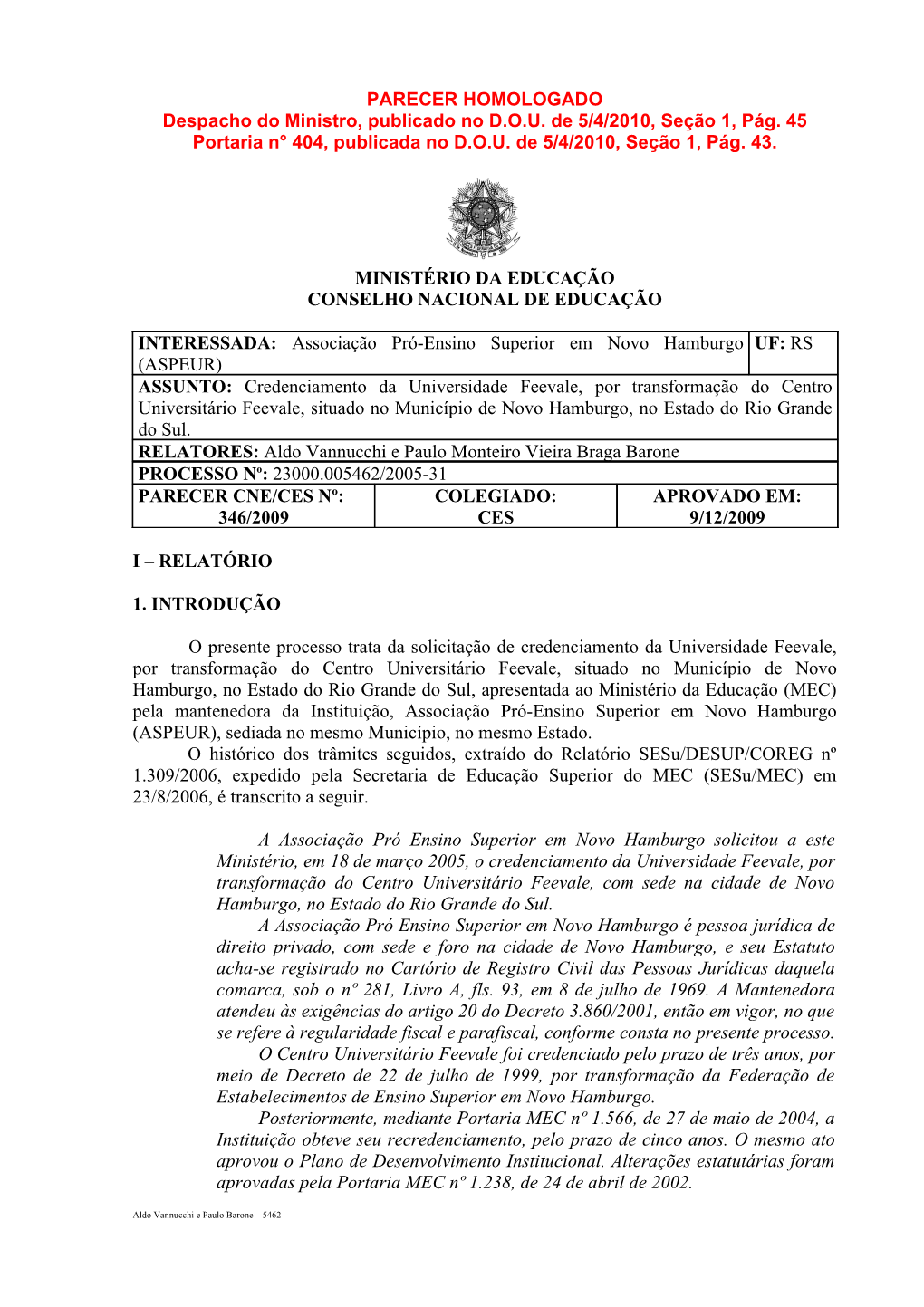 PARECER HOMOLOGADO Despacho Do Ministro, Publicado No D.O.U. De 5/4/2010, Seção 1, Pág