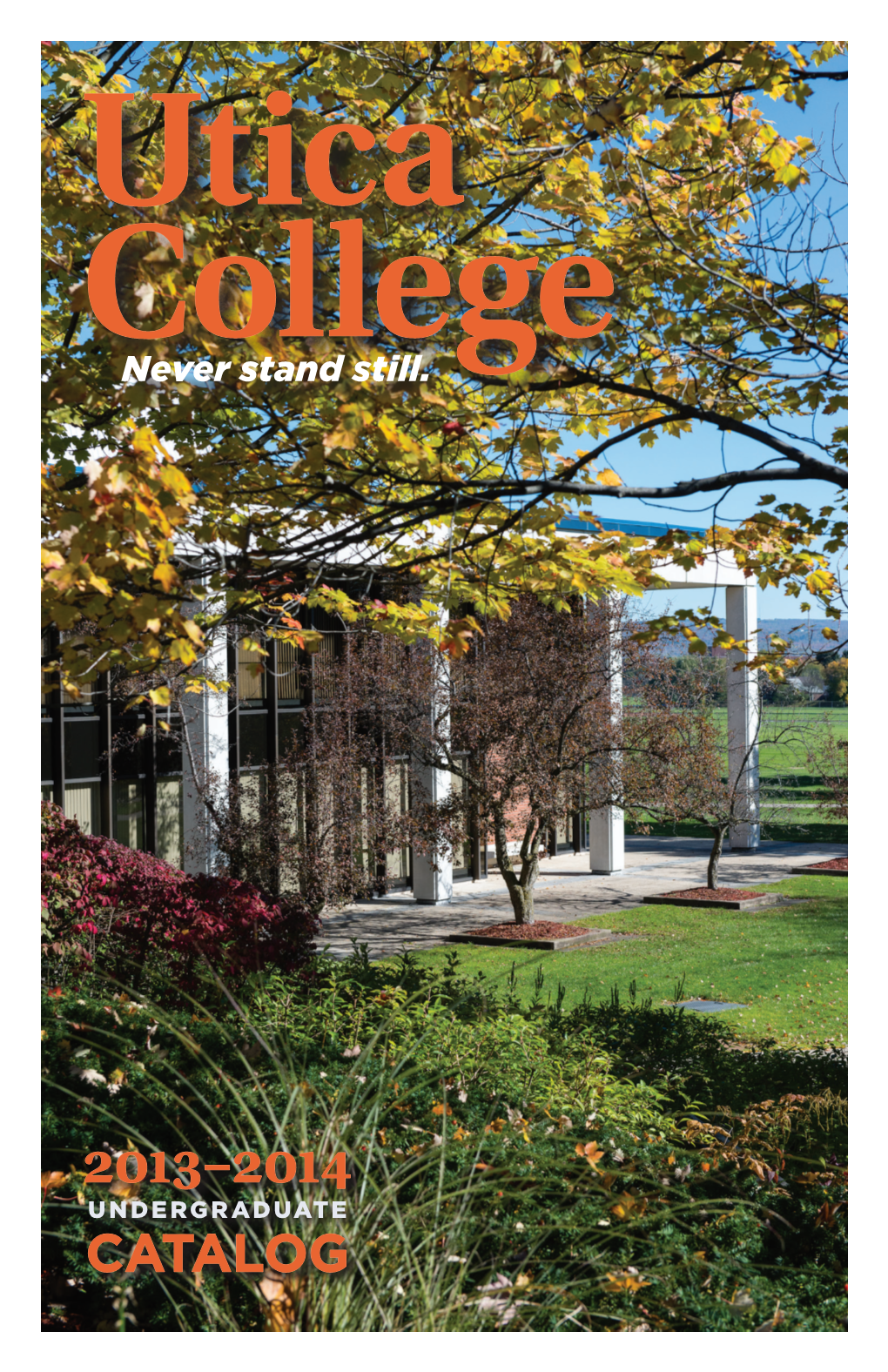 Catalog Utica College Undergraduate Catalog 2013–2014