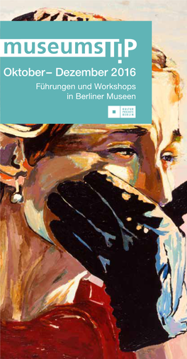 Oktober – Dezember 2016 Führungen Und Workshops in Berliner Museen Inhalt
