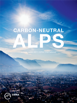 Carbon-Neutral Alps Annual Report 2011 Cipra International Annual Report 2011 Cipra International