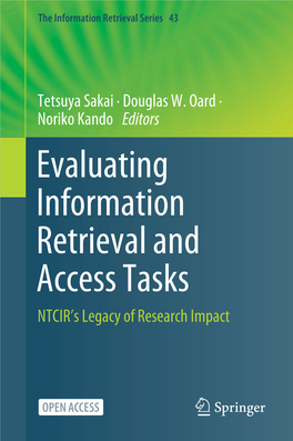 Evaluating Information Retrieval and Access Tasks NTCIR’S Legacy of Research Impact the Information Retrieval Series