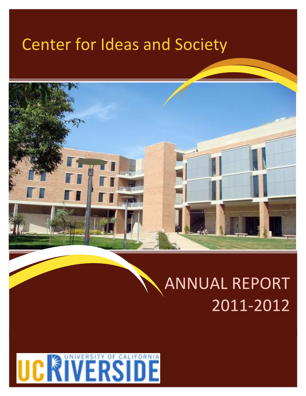 Center for Ideas and Society ANNUAL REPORT 2011-2012