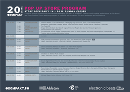 Pop up Store Program STORE Open Daily 14 – 20 H Sunday Closed Exclusive Records, Artwork and Merchandise Celebrating 20 Years of KOMPAKT