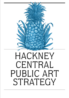 HACKNEY CENTRAL PUBLIC ART STRATEGY FRONT COVER IMAGE: Pineapple, Bryan Poole