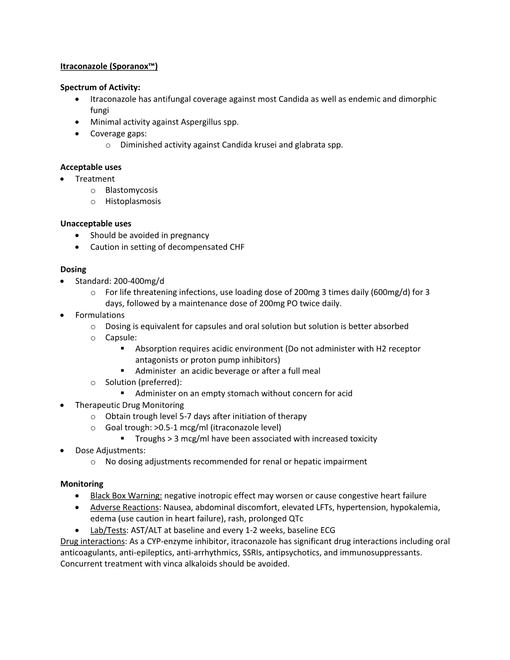 Itraconazole Has Antifungal Coverage Against Most Candida As Well As Endemic and Dimorphic Fungi  Minimal Activity Against Aspergillus Spp