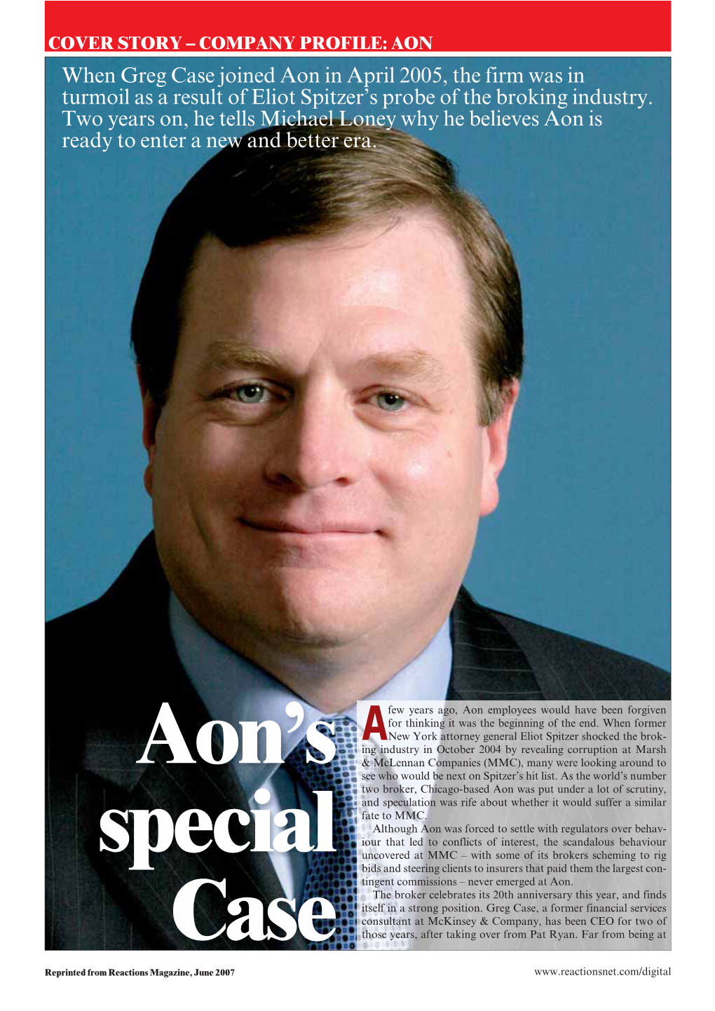 When Greg Case Joined Aon in April 2005, the Firm Was in Turmoil As a Result of Eliot Spitzer’S Probe of the Broking Industry