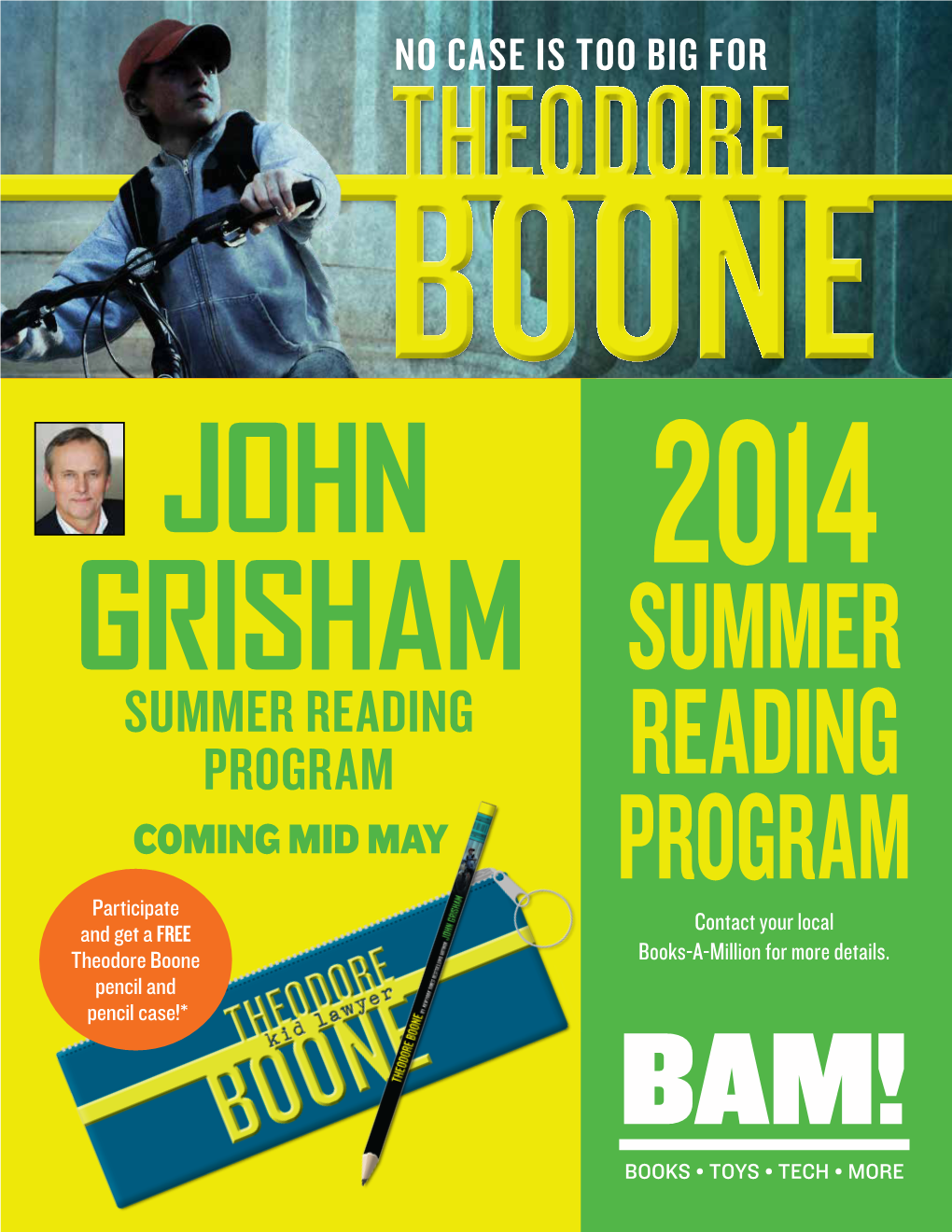 Summer Reading Program READING Coming Mid May PROGRAM Participate and Get a FREE Contact Your Local Theodore Boone Books-A-Million for More Details