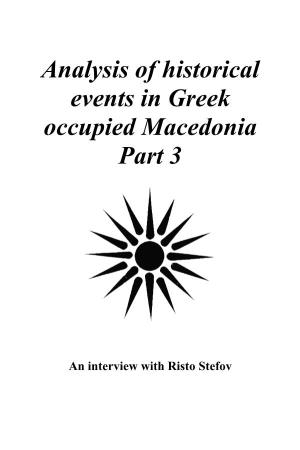 Analysis of Historical Events in Greek Occupied Macedonia Part 3