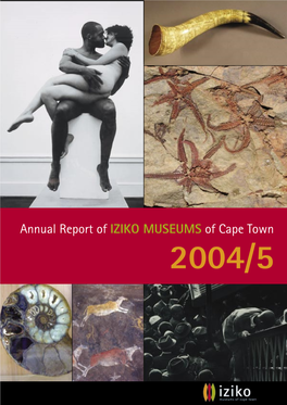 Annual Report of IZIKO MUSEUMS of Cape Town 2004/5 Iziko Museums of Cape Town Annual Report
