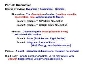 Particle Kinematics Course Overview: Dynamics = Kinematics + Kinetics