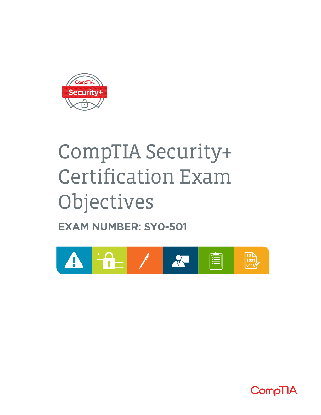 Comptia Security+ Certification Exam Objectives EXAM NUMBER: SY0-501 About the Exam