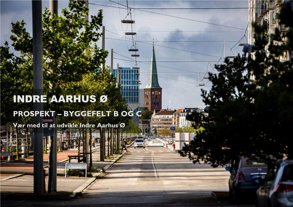 INDRE AARHUS Ø PROSPEKT – BYGGEFELT B OG C Vær Med Til at Udvikle Indre Aarhus Ø Indre Aarhus Ø