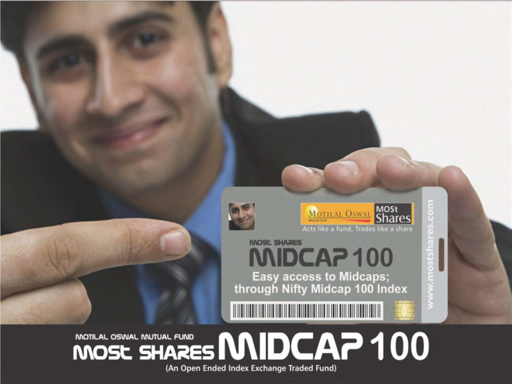 Most Shares MIDCAP 100 - the Vehicle to Invest in Nifty Midcap 100 Index About Most Shares Midcap 100