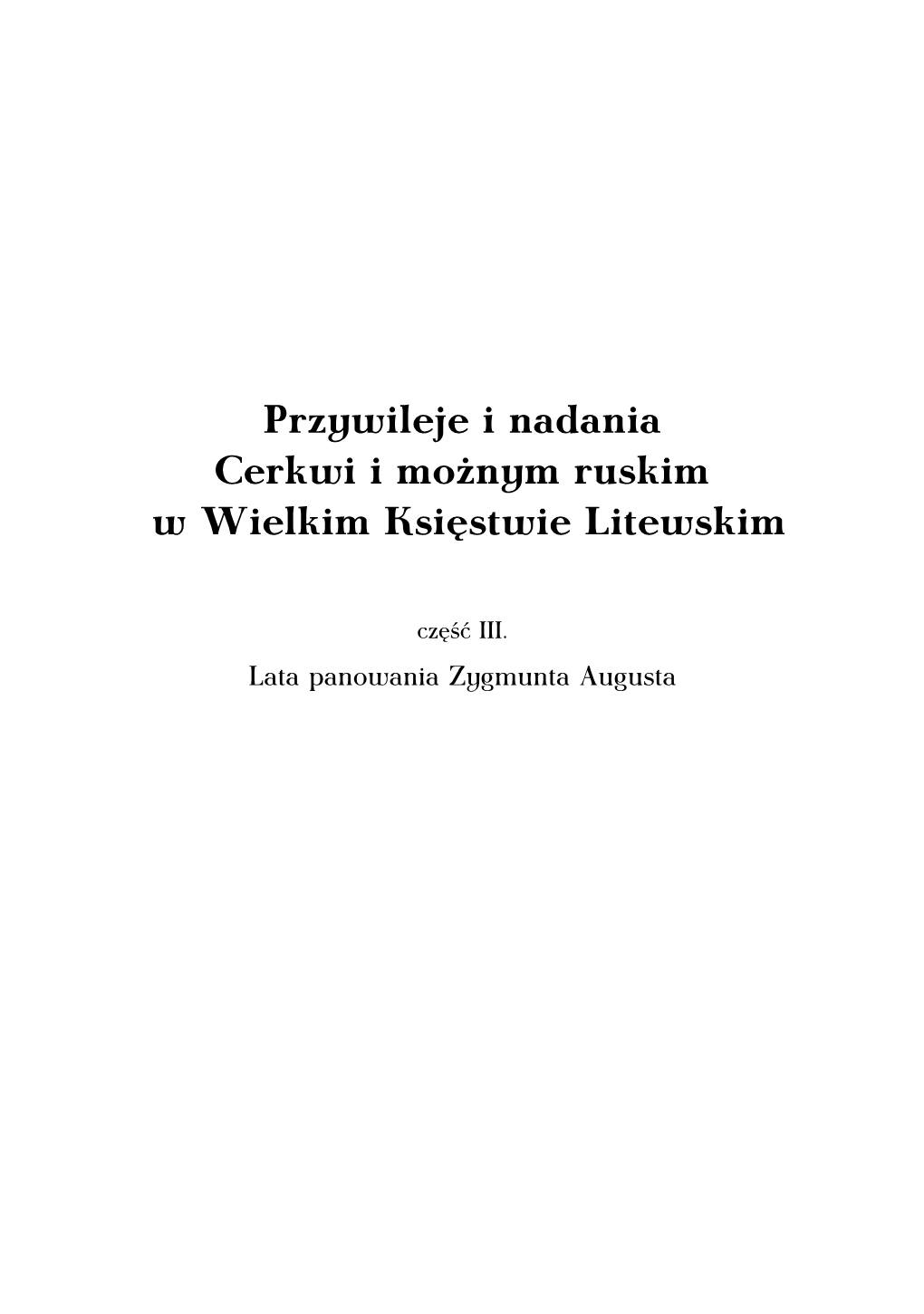 Przywileje I Nadania Cerkwi I Możnym Ruskim W Wielkim Księstwie Litewskim