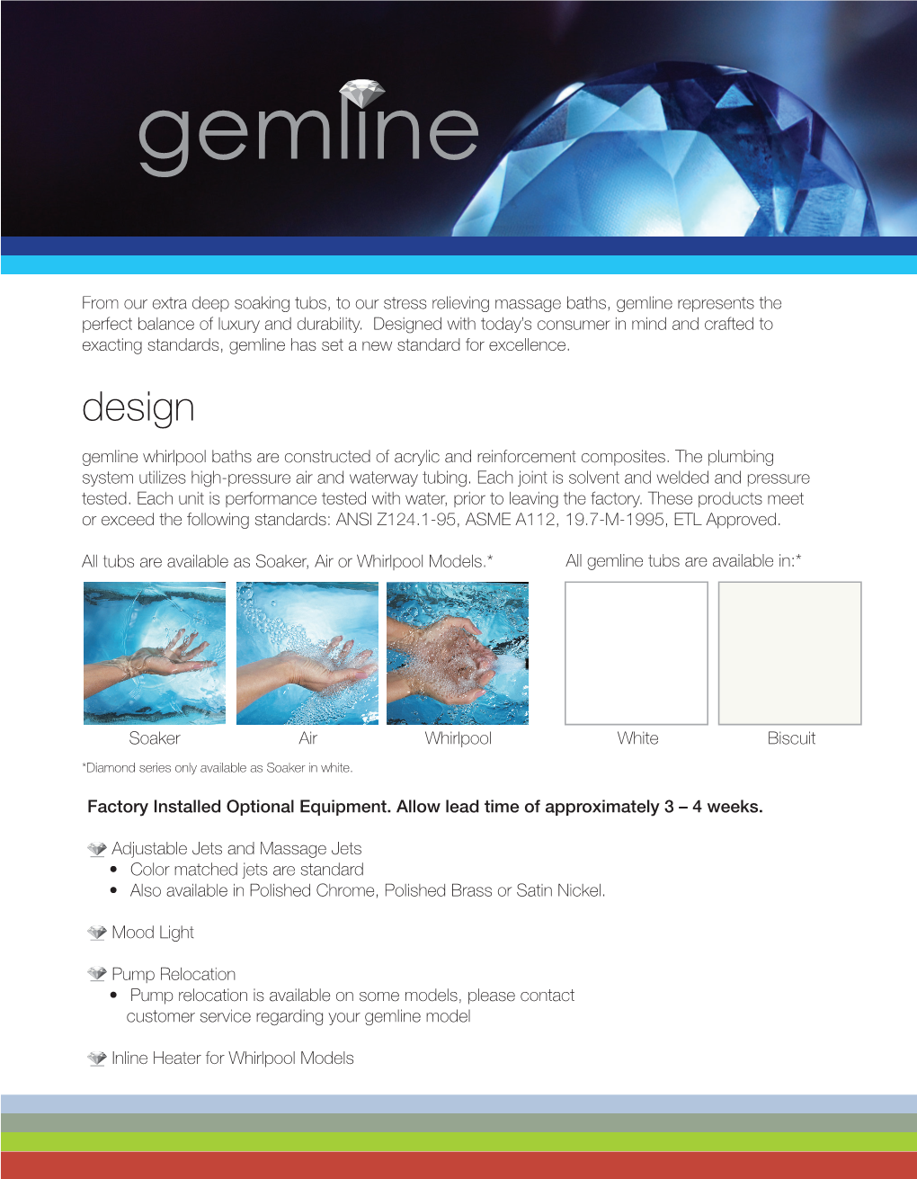 Gemline Tubs Are Available In:*