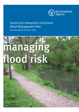 South East Hampshire Catchment Flood Management Plan Summary Report December 2009 Managing Flood Risk We Are the Environment Agency