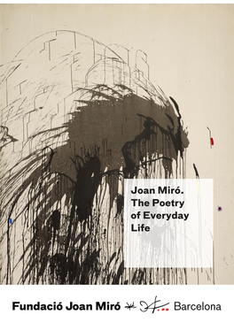 Joan Miró. the Poetry of Everyday Life