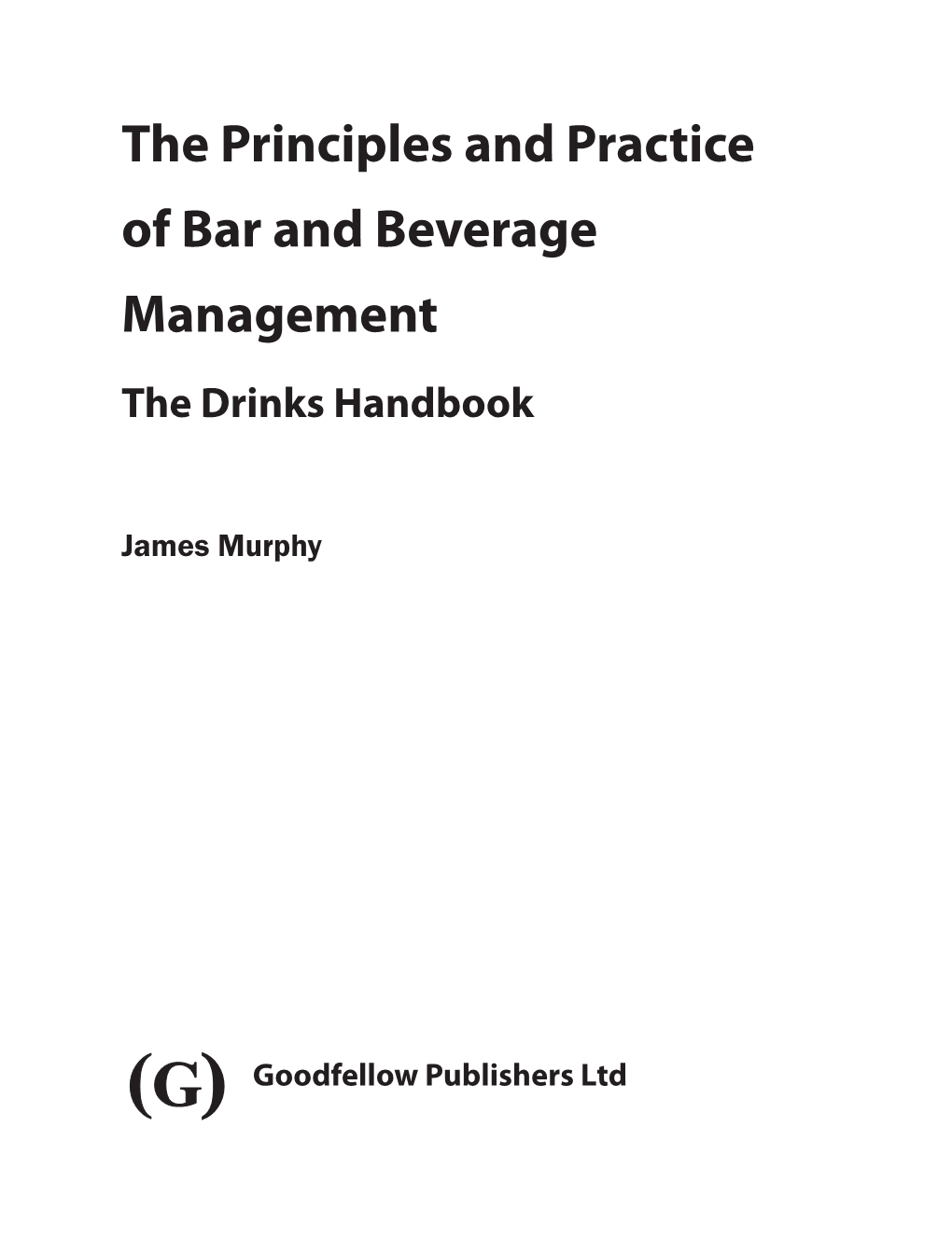 The Principles and Practice of Bar and Beverage Management the Drinks Handbook