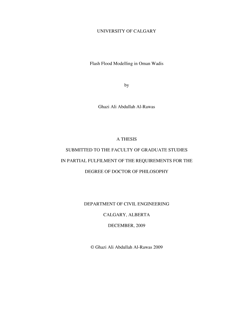 UNIVERSITY of CALGARY Flash Flood Modelling in Oman Wadis by Ghazi Ali Abdullah Al-Rawas a THESIS SUBMITTED to the FACULTY of GR