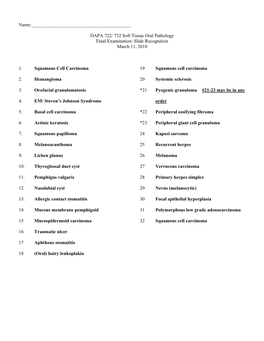 DAPA 722/ 732 Soft Tissue Oral Pathology Final Examination: Slide Recognition March 11, 2010