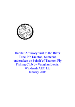 Habitat Advisory Visit to the River Tone, Nr Taunton, Somerset Undertaken on Behalf of Taunton Fly Fishing Club by Vaughan Lewis, Windrush AEC Ltd January 2006