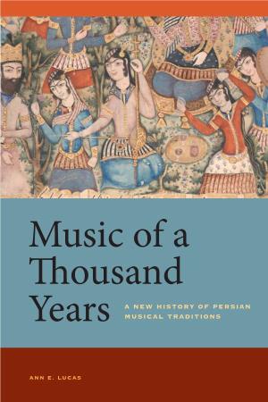 Music of a Thousand Years a New History of Persian Musical Traditions