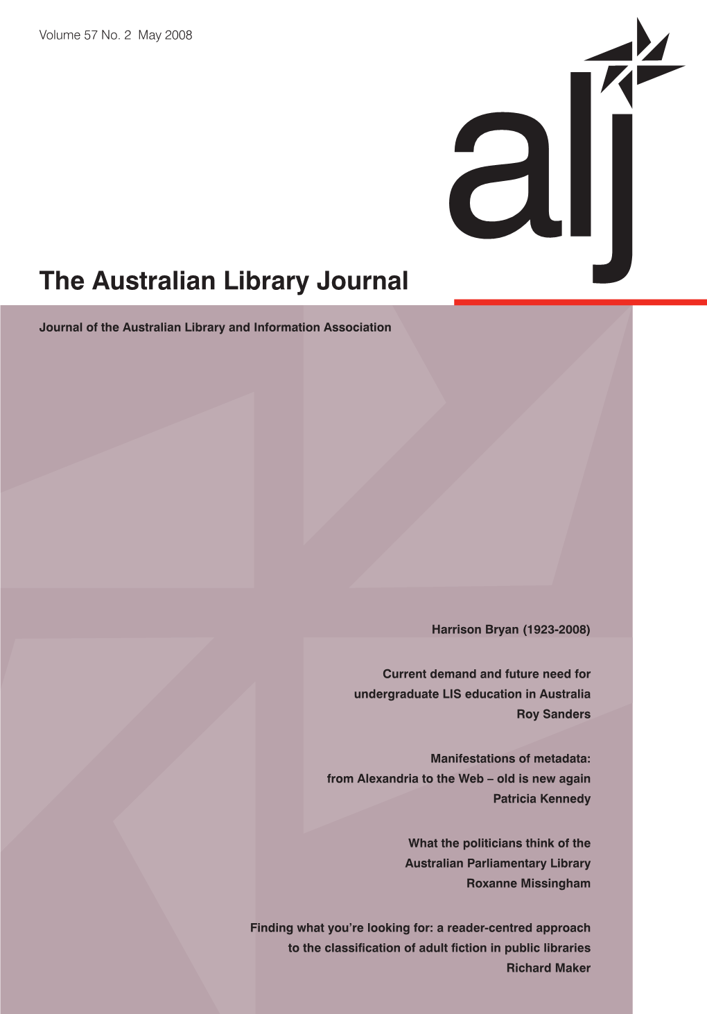 The Australian Library Journal the Australian Library Journal Is the Flagship Publication Volume 57 No