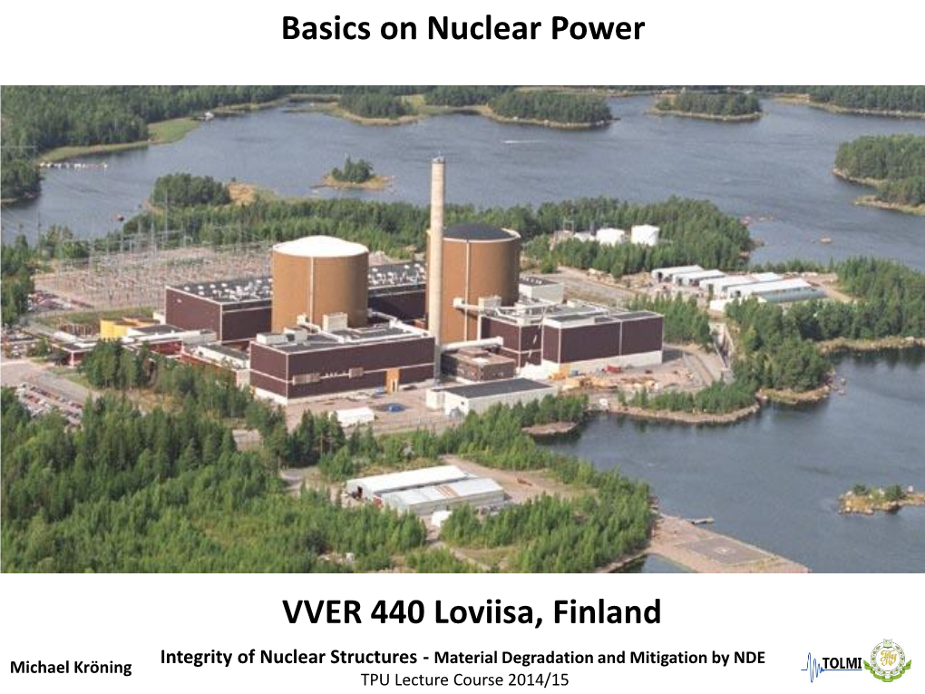 Basics on Nuclear Power VVER 440 Loviisa, Finland