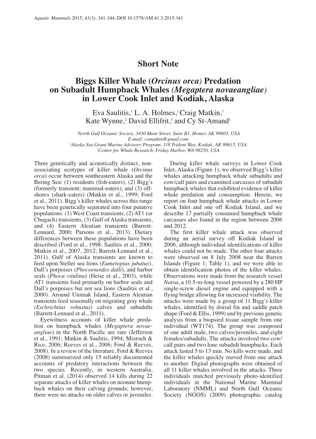 Short Note Biggs Killer Whale (Orcinus Orca) Predation on Subadult Humpback Whales (Megaptera Novaeangliae) in Lower Cook Inlet and Kodiak, Alaska Eva Saulitis,1 L