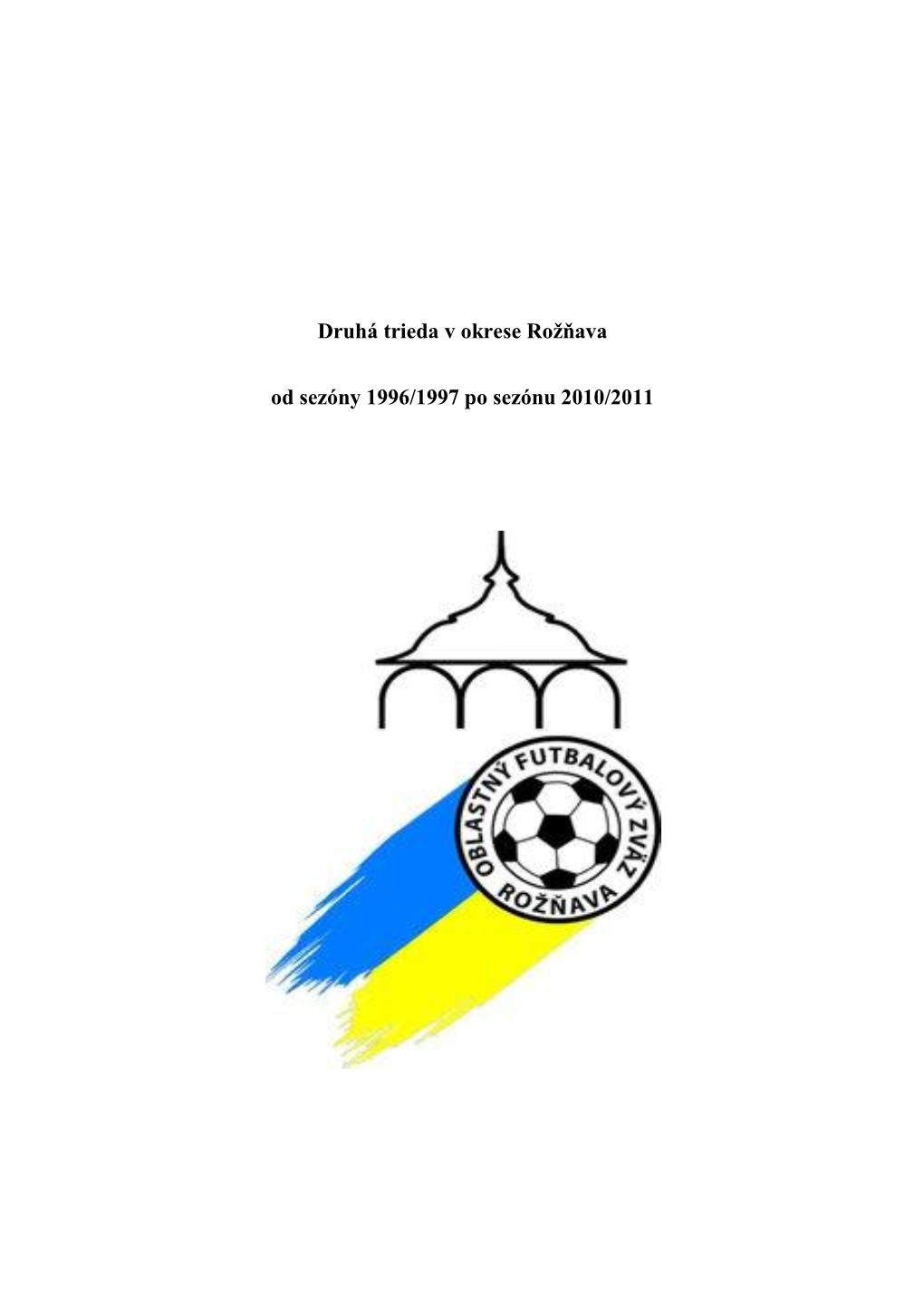 Druhá Trieda V Okrese Rožňava Od Sezóny 1996/1997 Po Sezónu 2010/2011