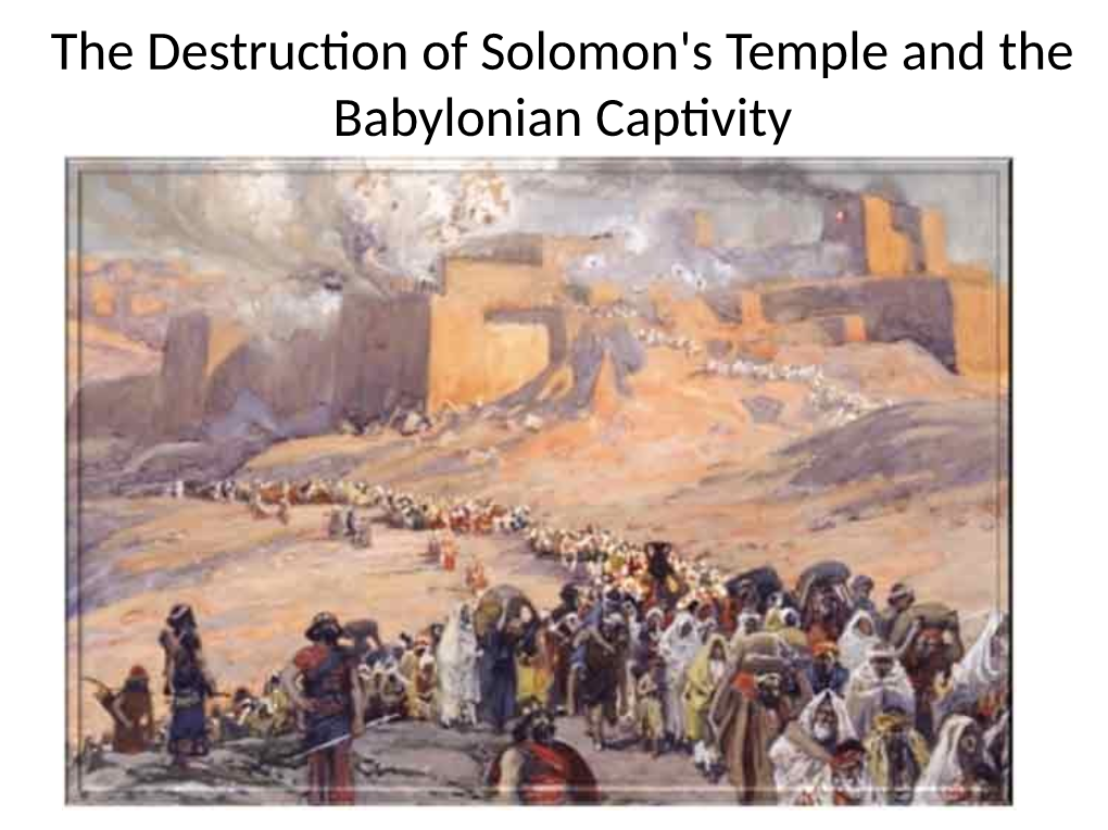 The Destruction Of Solomon's Temple And The Babylonian Captivity Why ...