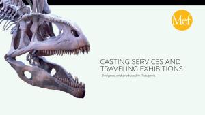 CASTING SERVICES and TRAVELING EXHIBITIONS Designed and Produced in Patagonia the MEF Story