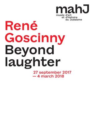 René Goscinny Beyond Laughter 27 September 2017 — 4 March 2018 the Goscinny (JCA), a Philanthropic Institution Founded in 1891