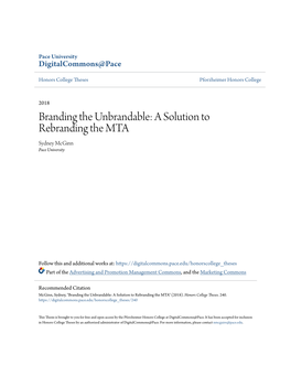 Branding the Unbrandable: a Solution to Rebranding the MTA Sydney Mcginn Pace University