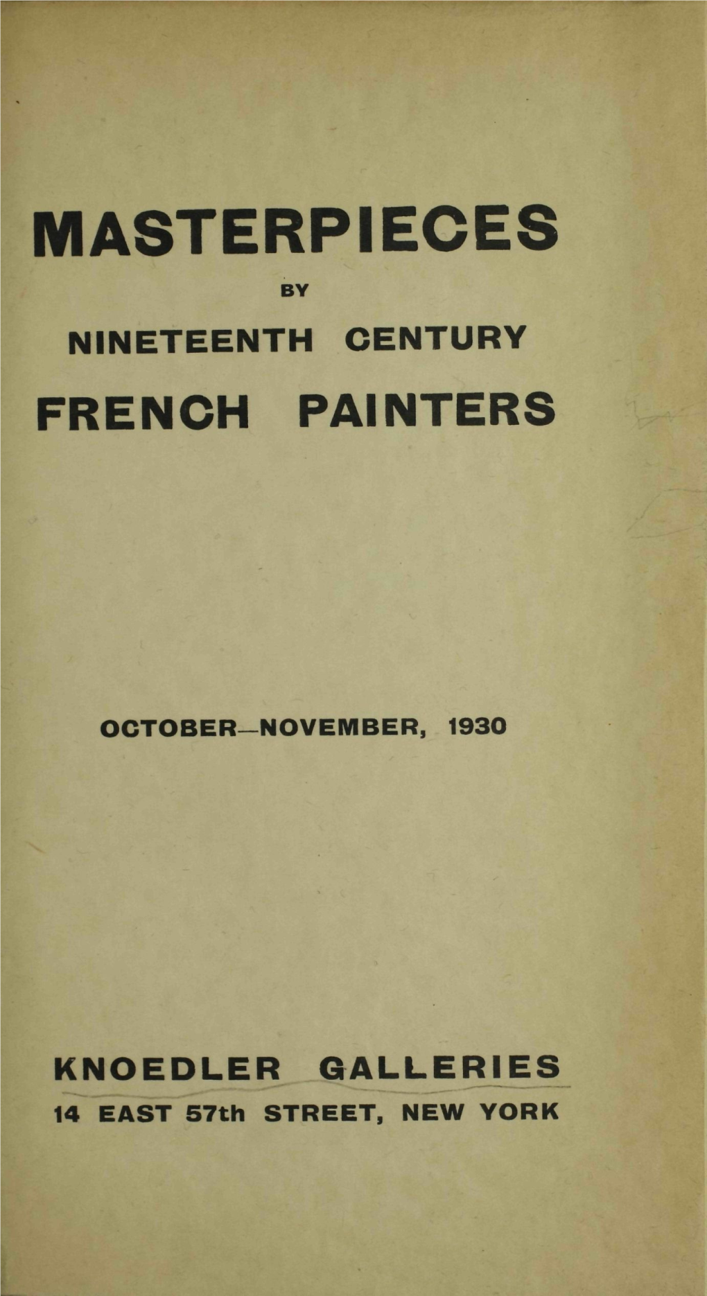Masterpieces by Nineteenth Century French Painters : [Catalogue of the Exhibition at The] Knoedler Galleries, October-November